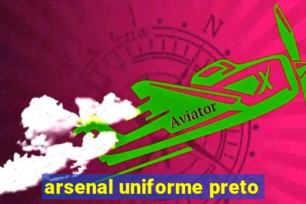 arsenal uniforme preto